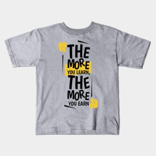 The More You Learn,The More You Earn / Grey Kids T-Shirt